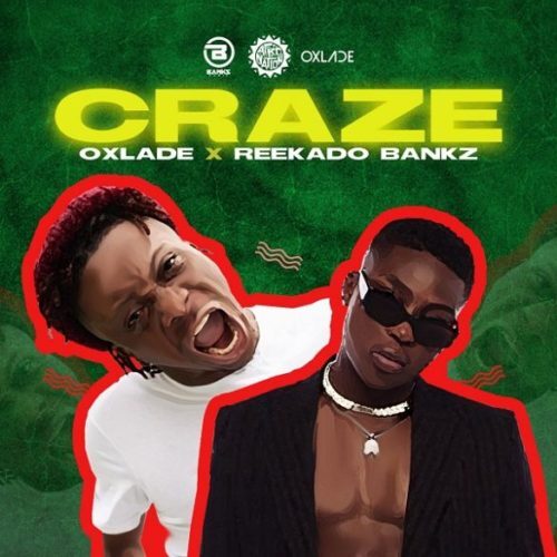 Oxlade x Reekado Banks – Craze (Official Video)