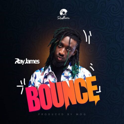 Ray James – Bounce (Prod. MOG Beatz)