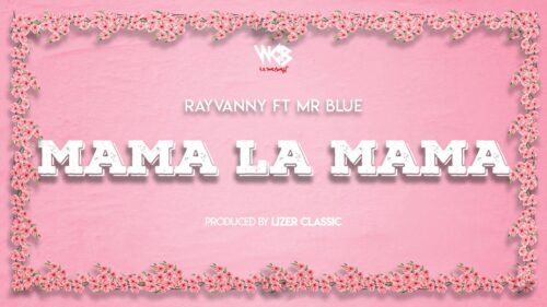 Rayvanny Ft Mr Blue - Mama La Mama