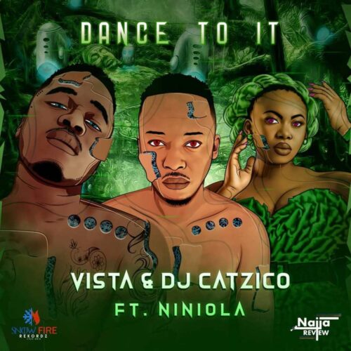 Vista & DJ Catzico Ft Niniola – Dance To It