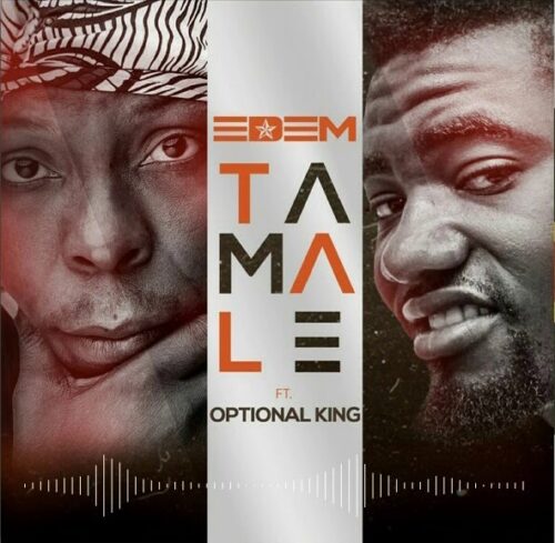 Edem Ft Optional King – Tamale (Prod By Shottoh Blinqx)