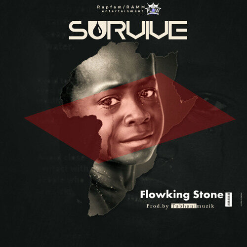 Flowking Stone – Survive (Prod. By Tubhani Muzik)