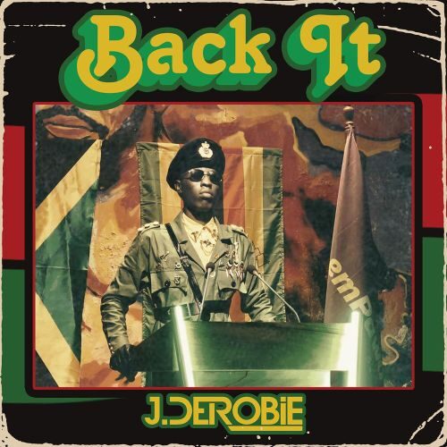 J.Derobie – Back It (Prod. By Uche B)