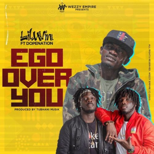 Lil Win Ft DopeNation – Ego Over You (Prod By Tubhani Musik)