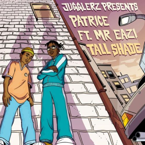 Patrice Ft Mr Eazi x Jugglerz – Tall Shade