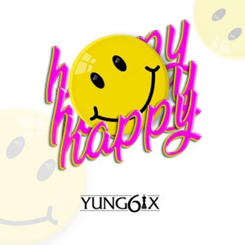 Yung6ix – Happy (Prod By GospelOnDeBeatz)