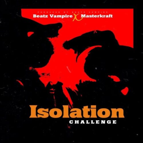 Beatz Vampire x Masterkraft – Isolation (Challenge)
