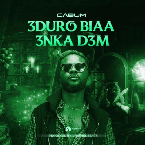 Cabum – Eduro Biaa Enka Dem (Prod By BeatzVampire)