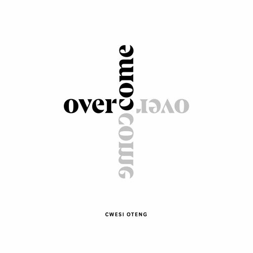 Cwesi Oteng – Overcome (Prod. By Kaywa & E-Music)