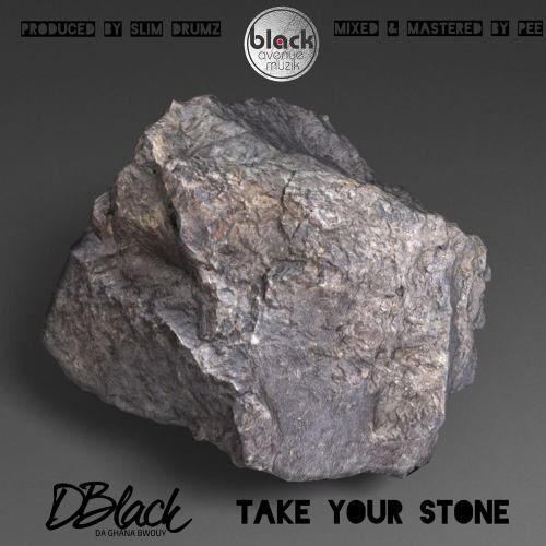 D-Black – Take Your Stone (Prod By SlimDrumz)