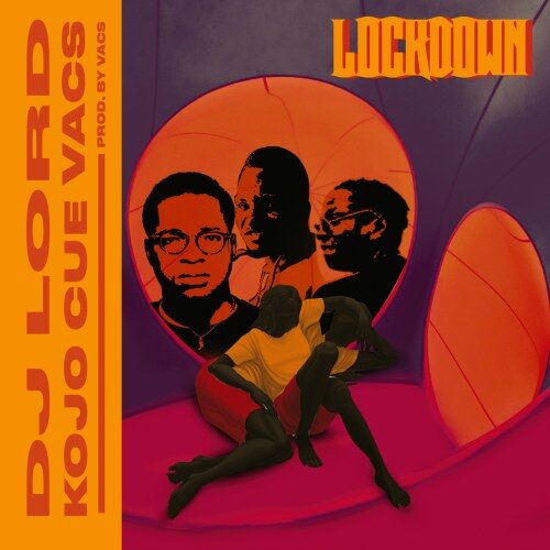 DJ Lord Ft Vacs & Ko-Jo Cue – Lockdown (Prod By Vacs)