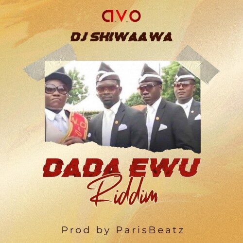 DJ Shiwaawa – Dada Awu Riddim (Prod By Parisbeatz)