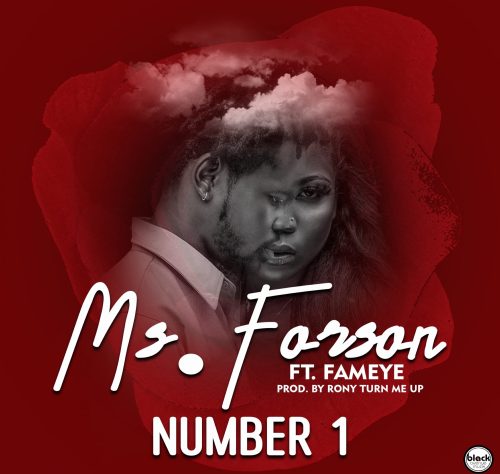 Ms Forson Ft Fameye – Number 1 (Prod. By RonyTurnMeUp)