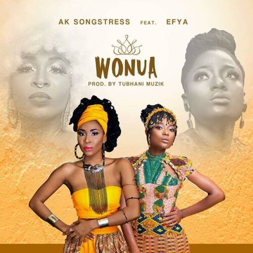 AK Songstress Ft Efya – Wonua
