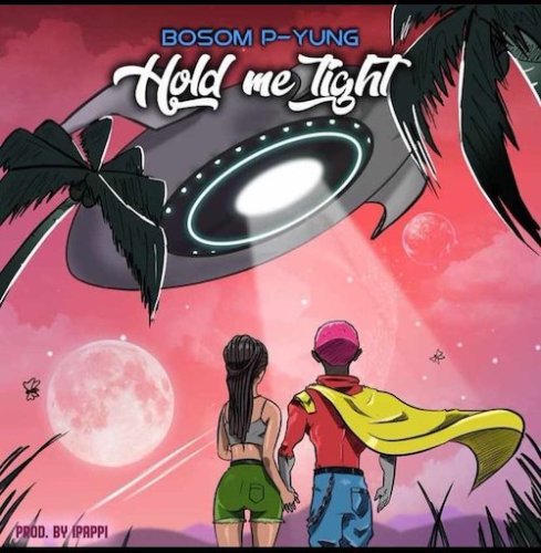Bosom P-Yung – Hold Me Tight