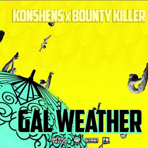 Bounty Killer x Konshens x Jonny Blaze - Gal Weather