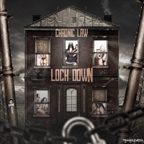 Chronic Law – Lock Down (Prod. By TroubleMekka Music)
