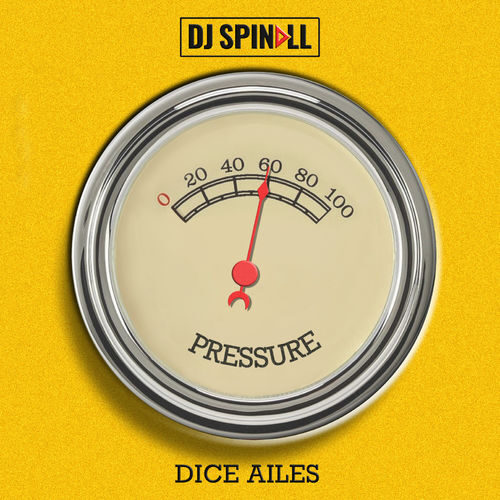 DJ Spinall – Pressure Ft Dice Ailes