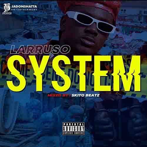 Larruso – System (Mixed By Skito Beatz)