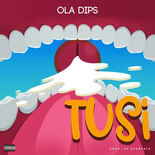 Oladips – Tusi (Prod. By AykBeats)