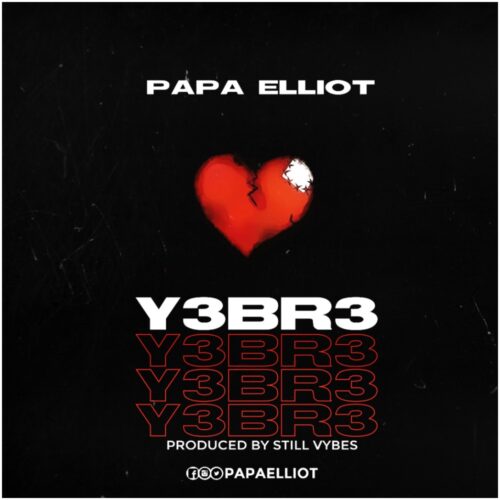 Papa Elliot - Y3br3 (Prod. By Still Vybeznebeatz)