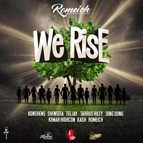 Romeich – We Rise Ft. Konshens, Shenseea, Teejay, Tarrus Riley, Ding Dong, Kemar Highcon & Kash