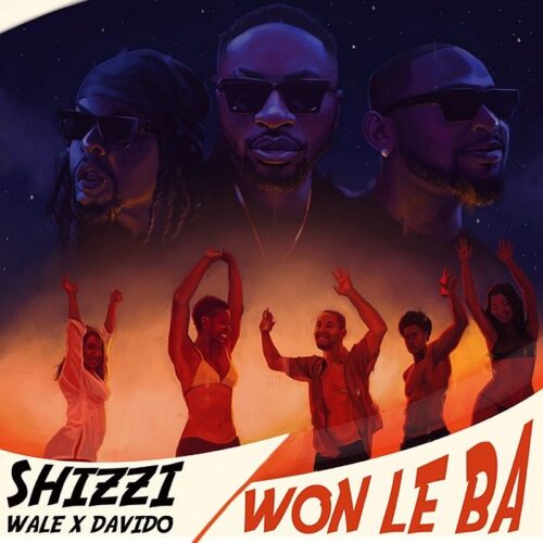 Shizzi Ft. Davido & Wale – Won Le Ba