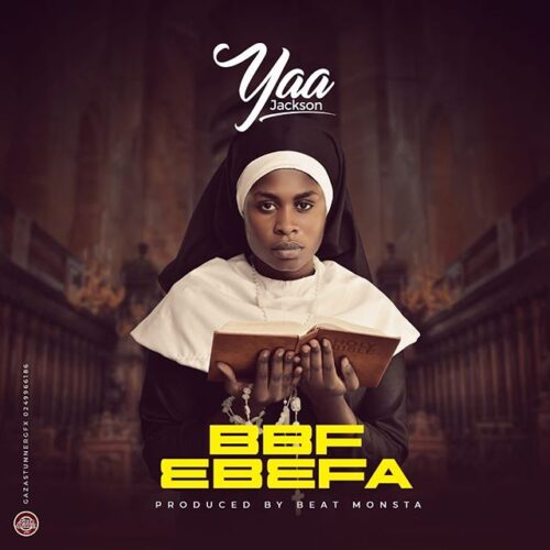Yaa Jackson – BBF Ebefa (Prod By BeatMonsta)
