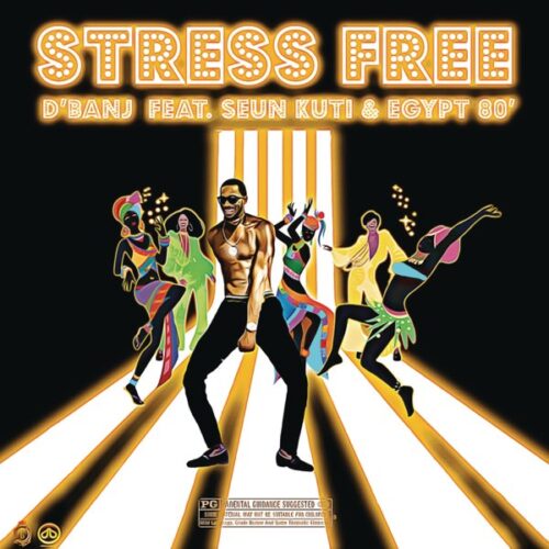 D’banj – Stress Free Ft Seun Kuti x Egypt 80