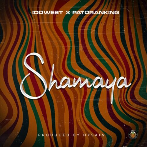 Idowest – Shamaya Ft Patoranking