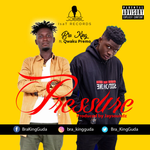Bra king - Pressure Ft Qwaku Premo (Prod By JaySoundz)