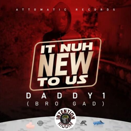 Daddy 1 – It Nuh New To Us (Intention Riddim)