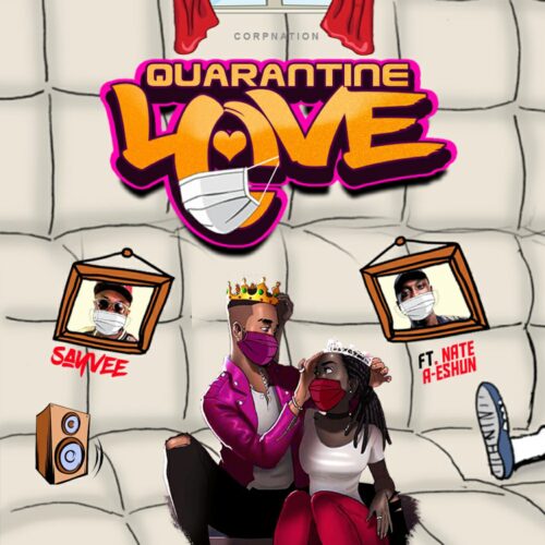 Sayvee Ft Nate A-Eshun - Quarantine Love