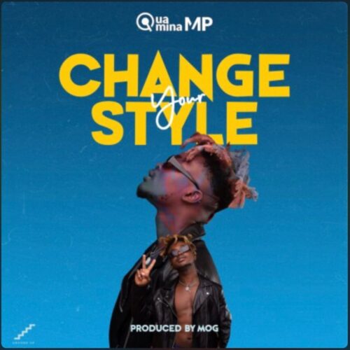 Quamina MP – Change Your Style (Prod By MOG)