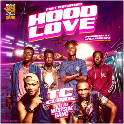 TC Clique Ft Westside Gang - Hood Love (Prod By Willisbeatz)