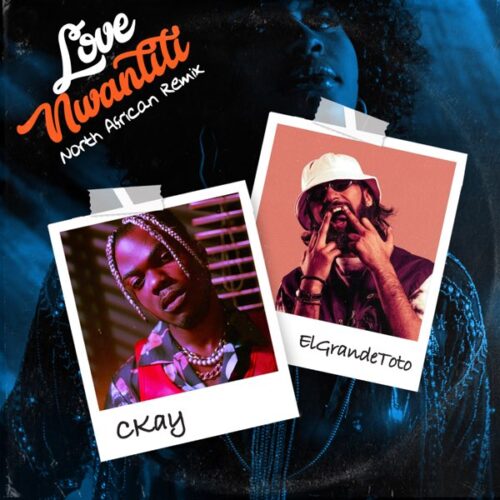 CKay Ft ElGrande Toto – Love Nwantiti (North African Remix)