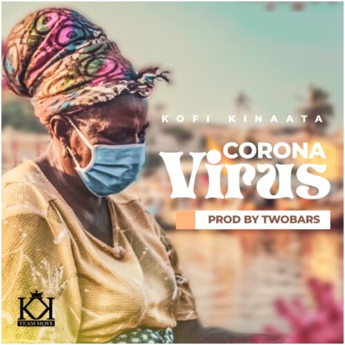 Kofi Kinaata - Corona Virus (Prod. By TwoBars)