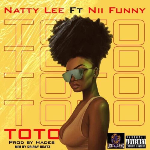 Natty Lee – Toto Ft Nii funny (Prod By Hades)