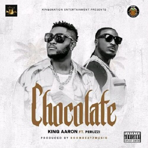 King Aaron – Chocolate Ft Peruzzi