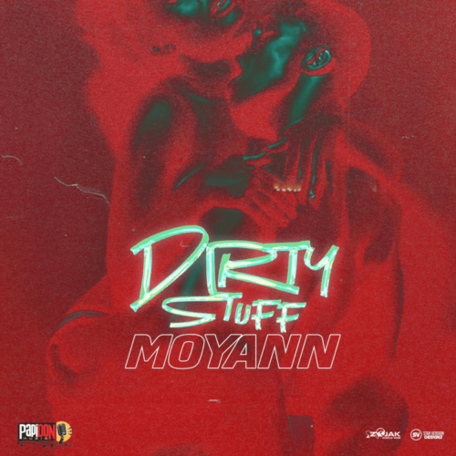 Moyann – Dirty Stuff Ft Papi Don