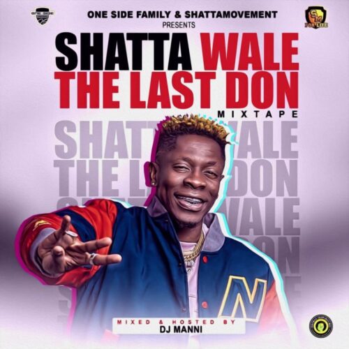 Shatta Wale – The Last Don Mixtape (Mixed By DJ Manni)