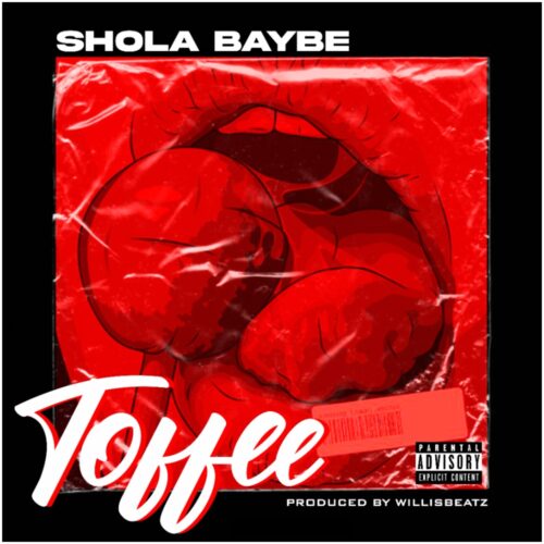 Shola Baybe - Toffee (Prod. By WillisBeatz)
