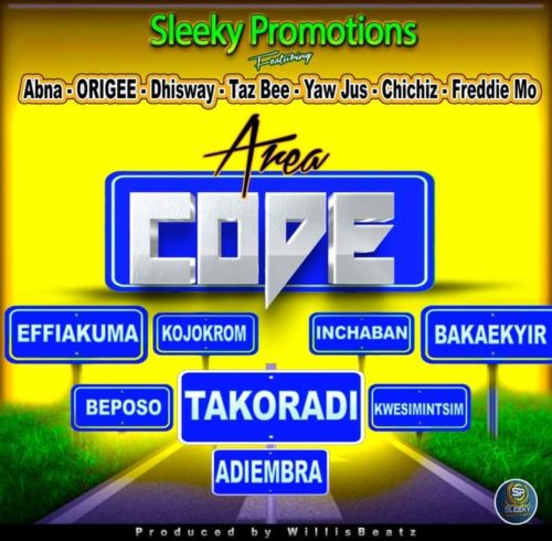 Sleeky Promotions Ft Abna, Origee, Dhisway, Taz Bee, Yaw Jus, Chichiz, Freddie Mo - Area Code (Prod By WillisBeatz)