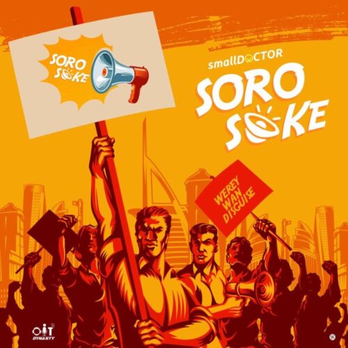 Small Doctor – Soro Soke (Prod By 2tupondeBeatz)