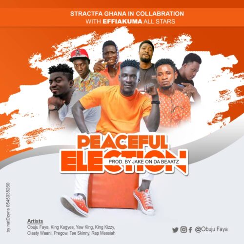 Effiakuma All Stars - Peaceful Election (Prod By Jake On Da Beatz)