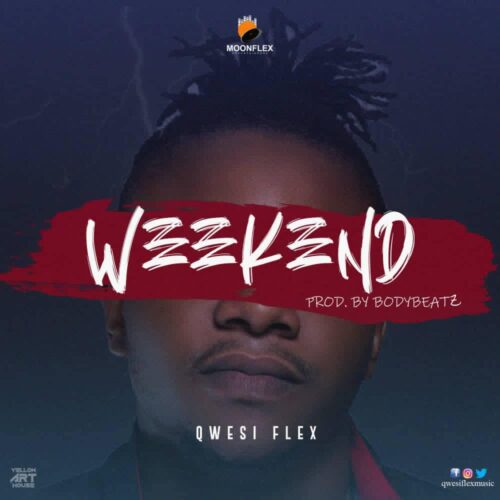 Qwesi Flex - Weekend (Prod By BodyBeatz)