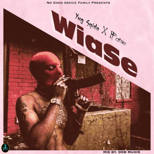 1Fame x Yng Sqido - Wiase (Mixed By Dob Music)