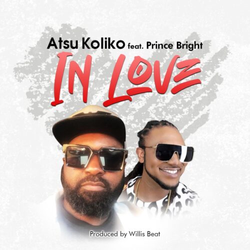 Atsu Koliko Ft Prince Bright (BukBak) - In Love (Prod By WillisBeatz)