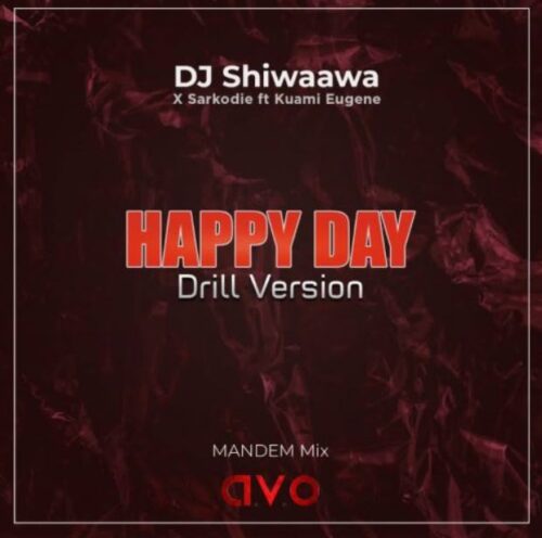 DJ Shiwaawa Ft Kuami Eugene & Sarkodie – Happy Day (Drill Version)