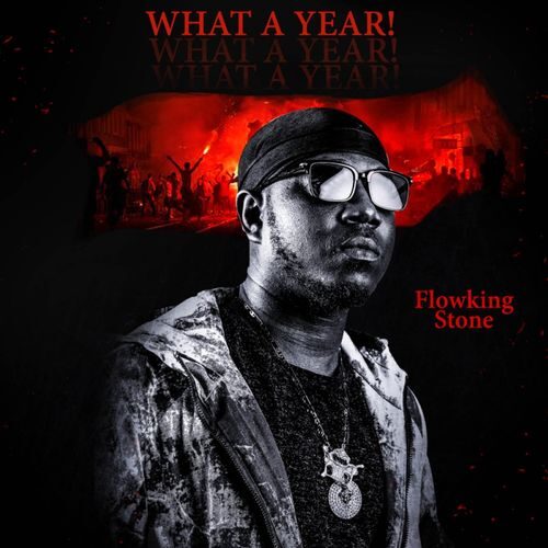 Flowking Stone – What A Year (Prod By Ivan Beatz)